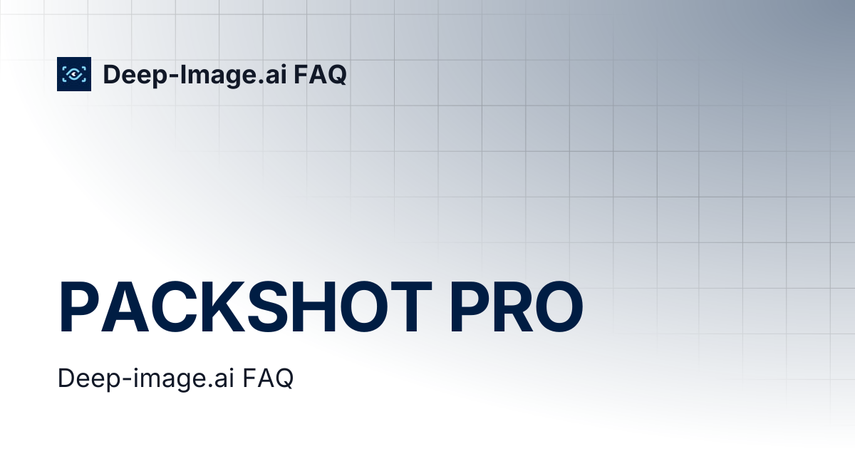 PACKSHOT PRO | Deep-Image.ai FAQ